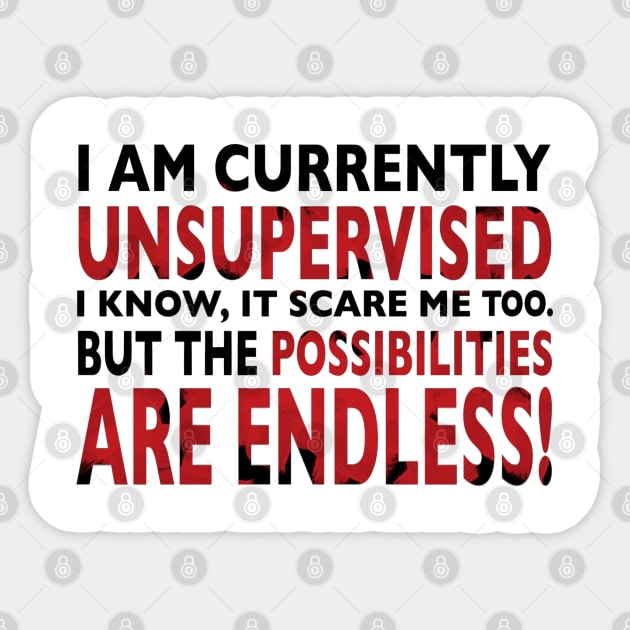 I am currently unsupervised I Am Currently Unsupervised